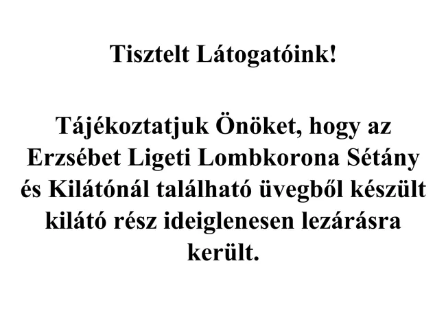 Üvegből készült kilátó rész ideiglenesen lezárva!